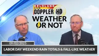 Labor Day weekend rain totals & fall-like weather | Weather or Not