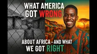 What America Got Wrong About Africa &ndash; And What We Got Right