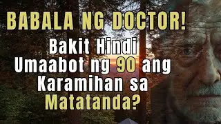 10 Dahilan Kung Bakit Maraming Matatanda ang Hindi Umaabot ng 90 Years Old