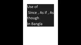 Uses of Since,As if , As though . English Grammar tutorial.Jalal sarkar .English Question Solution