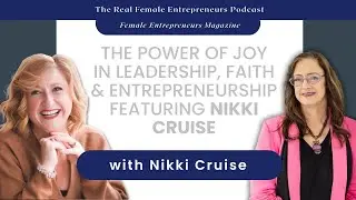 The Power of Joy in Leadership, Faith & Entrepreneurship featuring Nikki Cruise