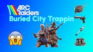 Arc Raiders - Buried City Trappin