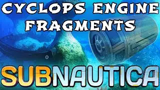 Searching For Cyclops Engine Fragments | Subnautica - Part 28