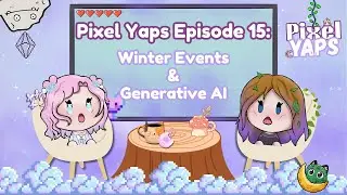 Winter Events & Generative AI | Pixel Yaps Episode 15