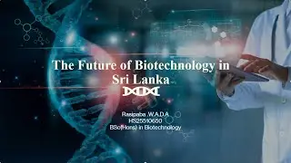 The Future of Biotechnology in Sri Lanka: From Ancient Roots to Modern Innovation