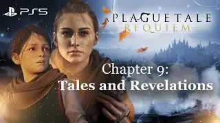 A Plague Tale: Requiem🌿🧨- Chapter 9 - Tales And Revelations - Walkthrough
