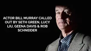 Bill Murray called out by Seth Green, Geena Davis, Lucy Liu and more (October 2022 News Update)