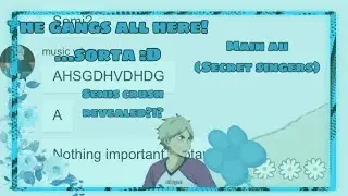 The gangs all here! ..sorta| silly video 1 | Secret Singers AU(main au) | PLEASE READ DESC!