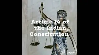 Article 14 of the Indian Constitution - Constitutional Law I
