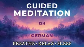 Guided Meditation | Full-Night Deep Sleep Session 12H (German)