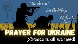 God Help Ukraine and The Whole World / Let there be Peace in Ukraine / This will End the War