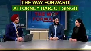 The Way Forward || Attorney Harjot Singh || Shamtej S  Rana ||  Kavneet Kaur