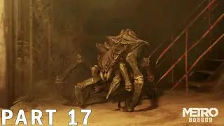 Arachnophobia | METRO EXODUS (PC Enhanced Edition) &ndash; Walkthrough Gameplay &ndash; Part 17