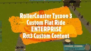 RollerCoaster Tycoon 3 Custom Flat Ride ENTERPRISE Rct3 Custom Content