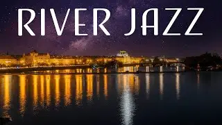 Smooth River Jazz - Instrumental Night Jazz Music