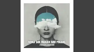 NONA SOE MAKAN SIRI PINANG