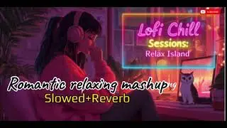 Mind relaxing mashup | Slowed Reverb | Arjit Singh lofi | @Thegearbox-o9o #mashup #lofi #arjitsingh 