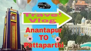 Travel Vlog🚘||Anantapur To Puttaparthi {Prashanthi Nilayam}via Villages, Dharmavaram,kotta cheruvu