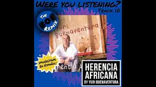 Were You Listening? [Remix] Track 10: Herencia Africana (Español)