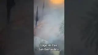 Edge Hill Fire San Bernardino #raymondcole #EdgeHillFire