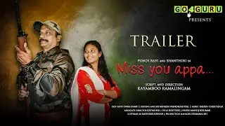 Miss You Appa - Trailer | Go4guru | Kayamboo Ramalingam | Pondi Ravi | Shanthini