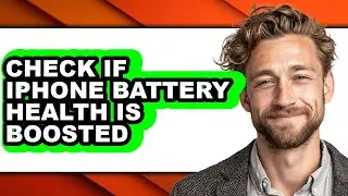 How to Check If Iphone Battery Health Is Boosted - Full Guide