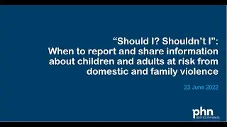 When to report and share information about children and adults at risk from DFV - 23 June 2022