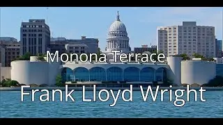 Frank Lloyd Wright, Madison, Monona Terrace