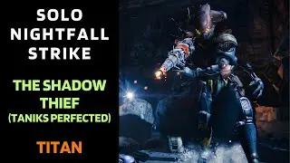 Destiny 1 - SOLO Flawless Nightfall - The Shadow Thief (Taniks Perfected) - Titan - Gold - 31 Oct 23