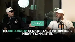 Episode 20 | The Untold Story of Sports and Opportunities in Minority Communities #lifeaftersports