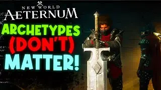 Why Archetypes Matter MORE & LESS You Think! ⚔️ New World Aeternum Archetype Guide