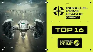 Parallel Prime League Open 6 // Top 16 Showdown