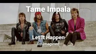 Tame Impala - Let It Happen - 80's Rock Classic AI