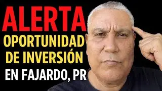 Alerta de Inversion en Fajardo, PR | The Real Estate Advisor Guy