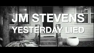 JM Stevens - Yesterday Lied (Official Music Video)