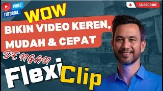 Wow! Bikin Video Keren, Mudah & Cepat Pakai AI FlexiClip
