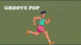 GROOVE | POP | Vol.2 | Happy Groove Pop Mix for Focus & Flow
