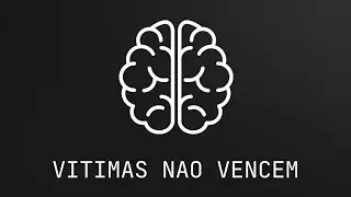 Vítimas não vencem! 🫵🏾🥇