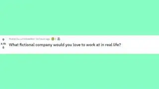 Which fictional company would you like to work at? - r/AskReddit