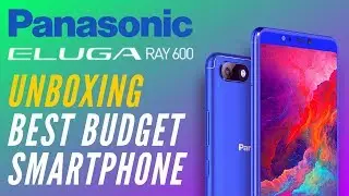 Panasonic Eluga Ray 600 Unboxing | Best Budget Smartphone Under 10K | Budget King ?
