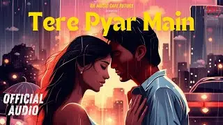 TERE PYAR MAIN | OFFICIAL AUDIO | BH MUSIC CAFE FUTURE | AI