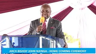 ARCH BISHOP JOHN NJENGA HOME COMING CEREMONY