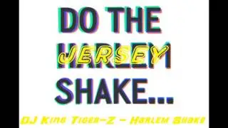 Harlem shake (Jersey Shake) - DJ king Tiger-Z  (Jersey Club Music) DJ King Tiger-Z