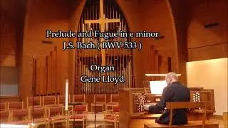Prelude and Fugue in e minor - J.S. Bach (BWV533) - Organ - Gene Lloyd