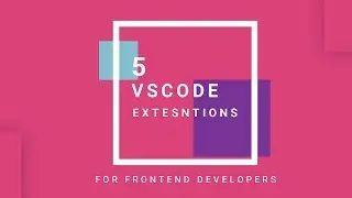 5 Best Visual Studio Code Extensions for Frontend Developer