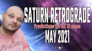 Saturn retrograde 2021 May - Predictions for all 12 signs
