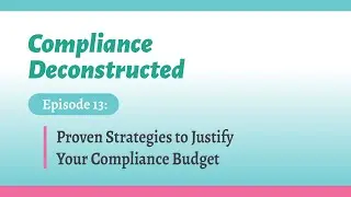 Proven Strategies to Justify Your Compliance Budget