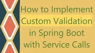 How to Implement Custom Validation in Spring Boot with Service Calls