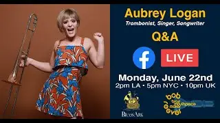 Aubrey Logan - Live Trombone Q&A