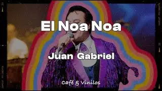 Juan Gabriel - El Noa Noa (Letra/Lyrics)